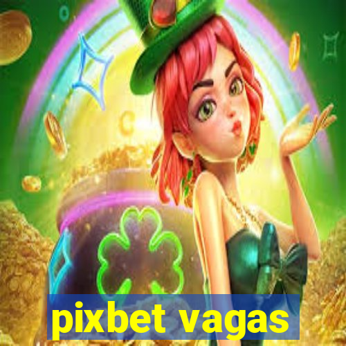 pixbet vagas